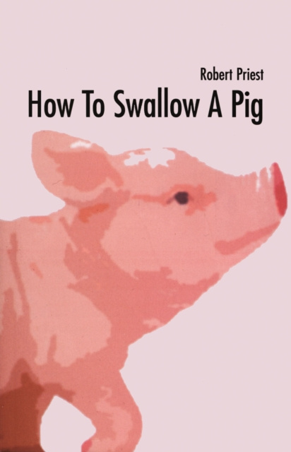 E-kniha How To Swallow A Pig Robert Priest