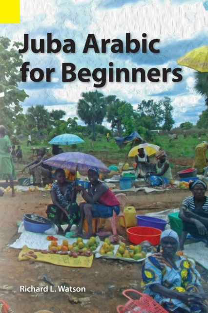 E-kniha Juba Arabic for Beginners Richard L. Watson