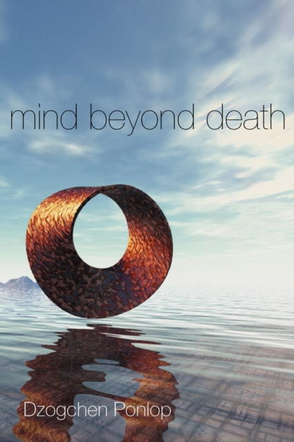 ebook Mind Beyond Death Dzogchen Ponlop