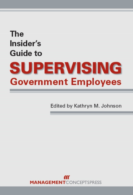 E-knjiga Insider's Guide to Supervising Government Employees Kathryn M. Johnson