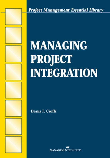 E-knjiga Managing Project Integration Denis F. Cioffi PhD