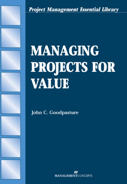 E-knjiga Managing Projects for Value John C. Goodpasture PMP