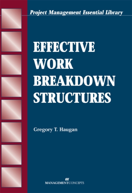 E-knjiga Effective Work Breakdown Structures PMP Gregory T.  Haugan PhD