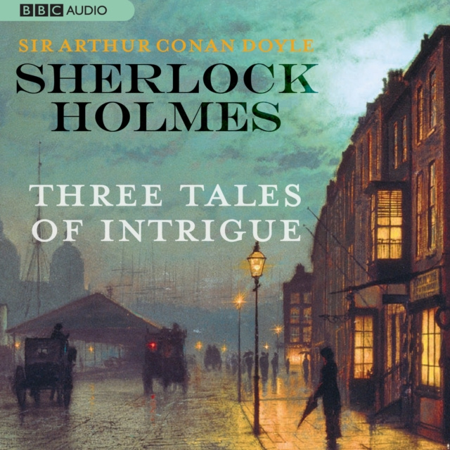 Audiokniha Sherlock Holmes: Three Tales of Intrigue Arthur Conan Doyle