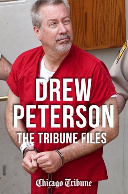 E-kniha Drew Peterson Chicago Tribune