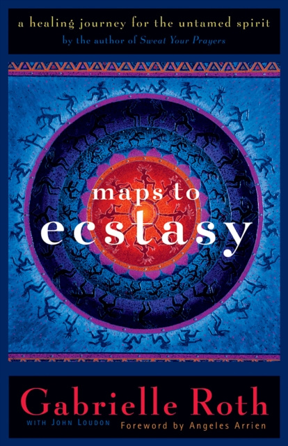 E-kniha Maps to Ecstasy Gabrielle Roth
