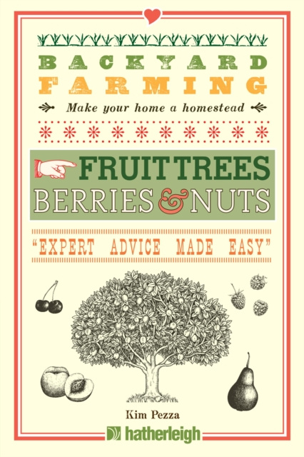 E-Book Backyard Farming: Fruit Trees, Berries & Nuts Kim Pezza