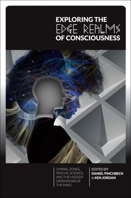 E-kniha Exploring the Edge Realms of Consciousness Daniel Pinchbeck