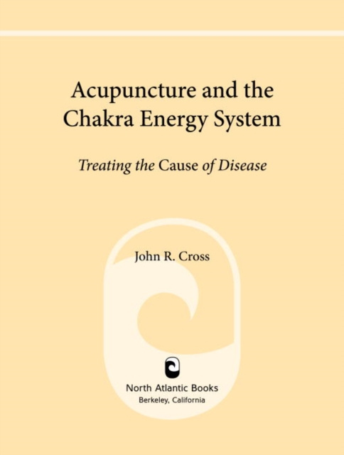 E-kniha Acupuncture and the Chakra Energy System John R. Cross
