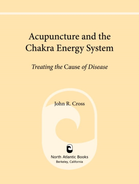 E-Book Acupuncture and the Chakra Energy System John R. Cross