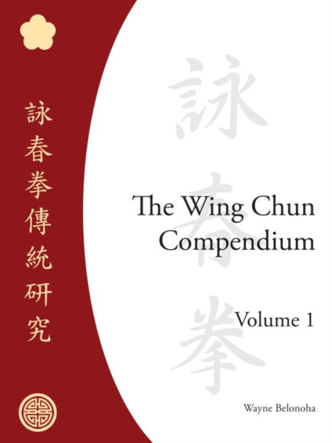 E-kniha Wing Chun Compendium, Volume One Wayne Belonoha