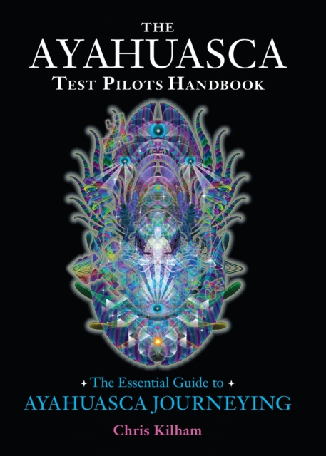 E-kniha Ayahuasca Test Pilots Handbook Chris Kilham