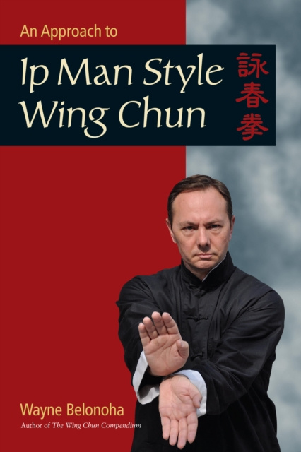 E-kniha Approach to Ip Man Style Wing Chun Wayne Belonoha