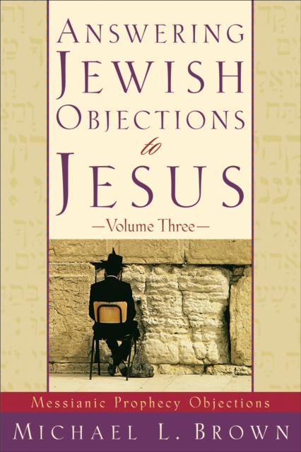 E-book Answering Jewish Objections to Jesus : Volume 3 Michael L. Brown