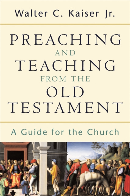 E-book Preaching and Teaching from the Old Testament Walter C. Jr. Kaiser