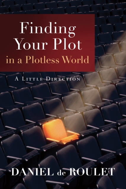 E-knjiga Finding Your Plot in a Plotless World Daniel de Roulet