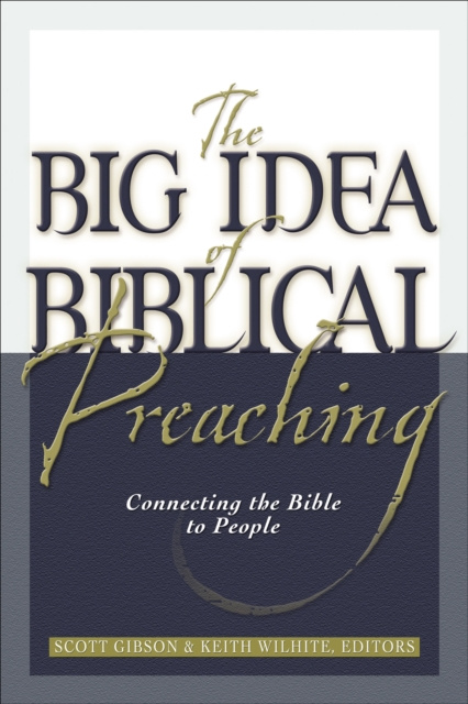 E-book Big Idea of Biblical Preaching Keith Willhite
