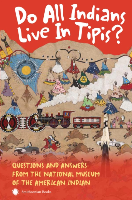 E-book Do All Indians Live in Tipis? Second Edition NMAI