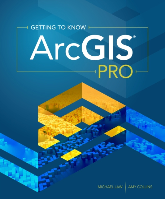 E-kniha Getting to Know ArcGIS Pro Michael Law