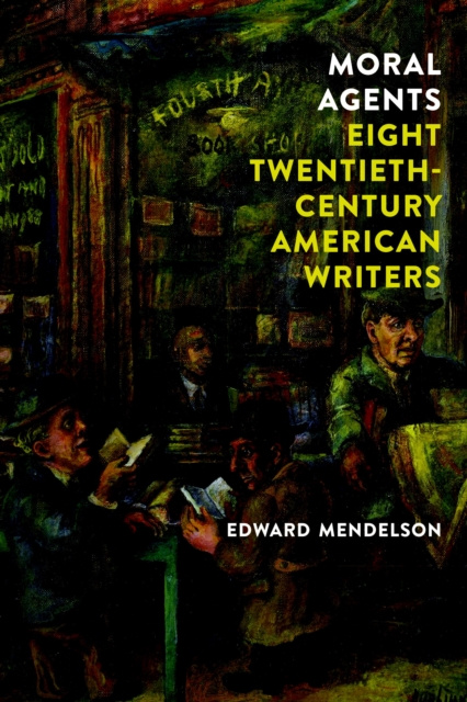 E-kniha Moral Agents: Eight Twentieth-Century American Writers Edward Mendelson