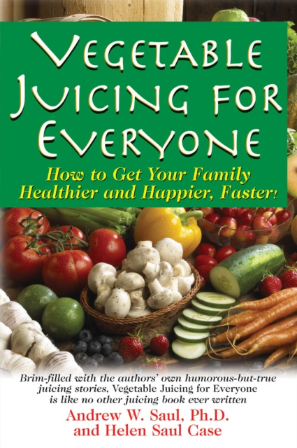 E-kniha Vegetable Juicing for Everyone Ph.D. Andrew W. Saul