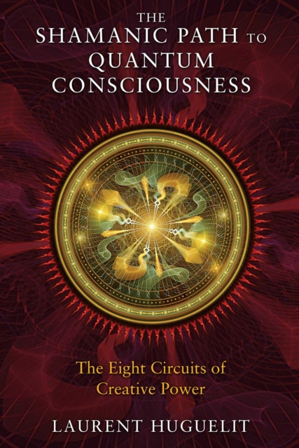 E-Book Shamanic Path to Quantum Consciousness Laurent Huguelit