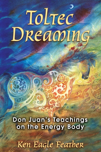 E-book Toltec Dreaming Ken Eagle Feather