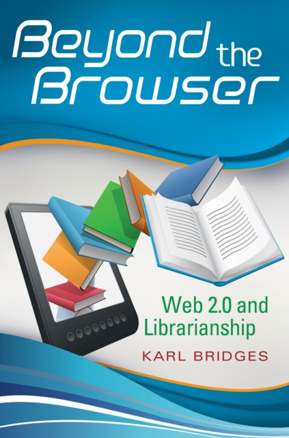 E-kniha Beyond the Browser: Web 2.0 and Librarianship Karl Bridges