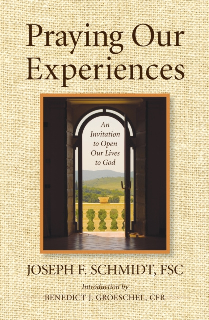E-book Praying Our Experiences Joseph Schmidt