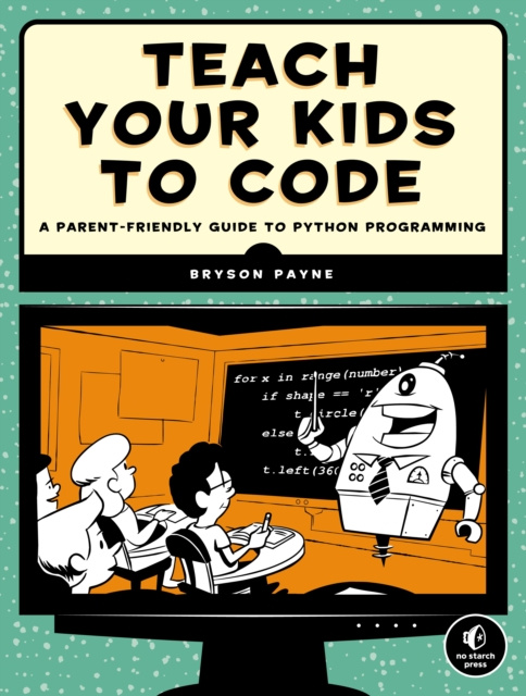 E-book Teach Your Kids to Code Bryson Payne