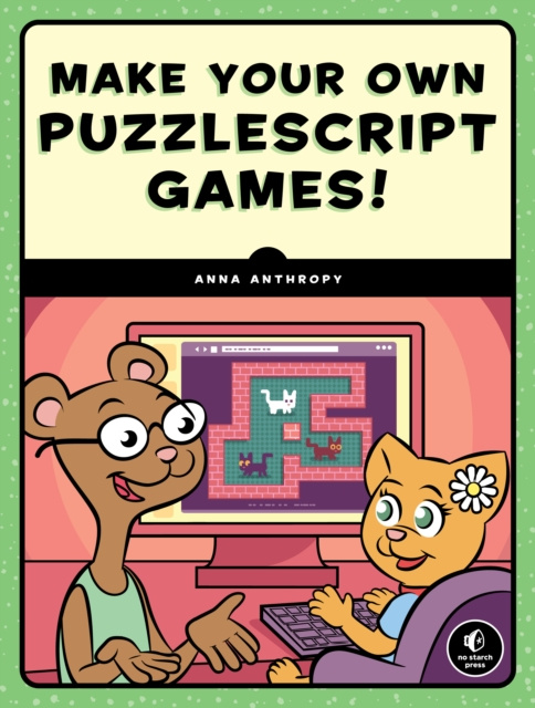 E-knjiga Make Your Own PuzzleScript Games! Anna Anthropy