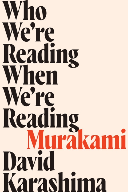 E-book Who We're Reading When We're Reading Murakami David Karashima