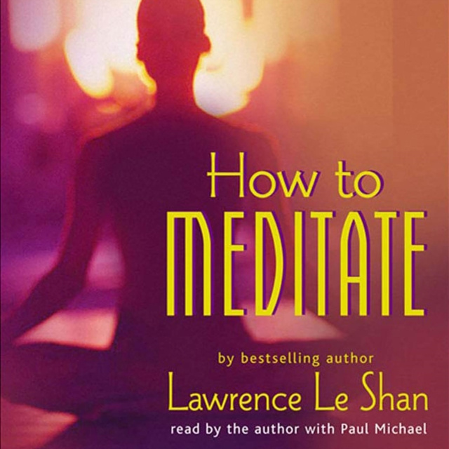 Audiokniha How to Meditate, Revised and Expanded Ph.D. Lawrence LeShan