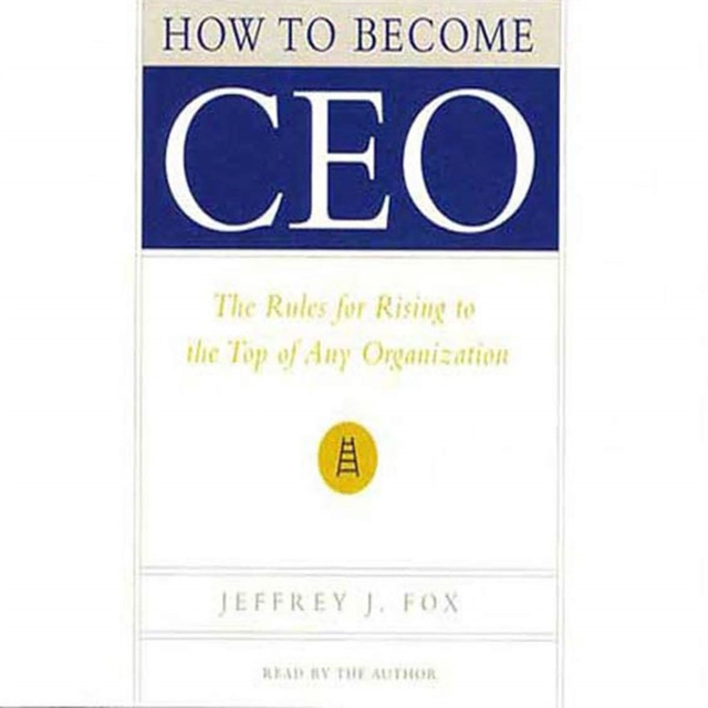 Audiokniha How to Become CEO Jeffrey J. Fox