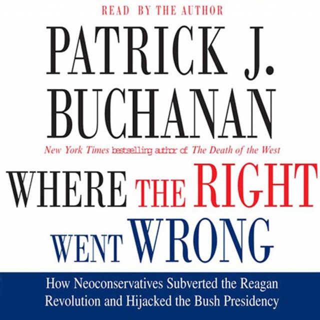 Audiokniha Where the Right Went Wrong Patrick J. Buchanan