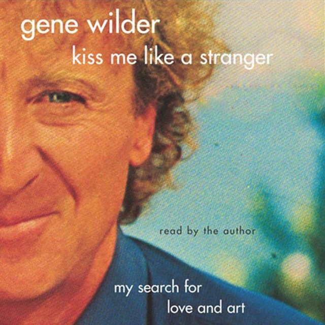 Hangoskönyv Kiss Me Like A Stranger Gene Wilder