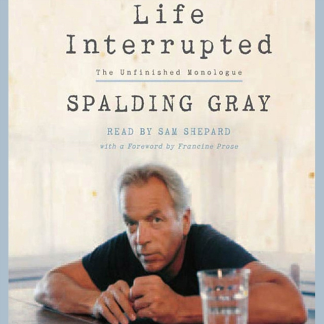 Audiobook Life Interrupted Spalding Gray