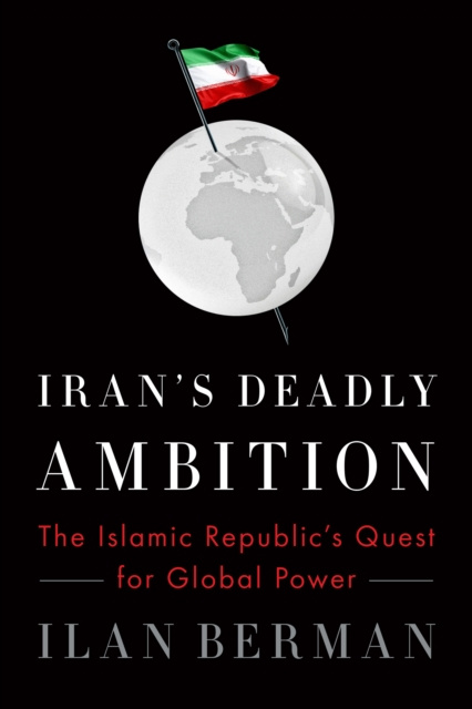 E-book Iran's Deadly Ambition Ilan Berman