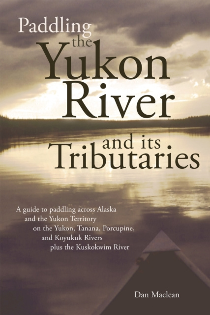 E-book Paddling the Yukon River and its Tributaries Dan Maclean