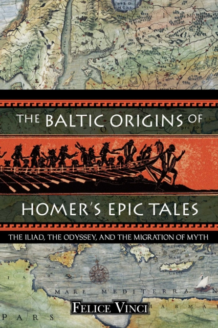 E-kniha Baltic Origins of Homer's Epic Tales Felice Vinci