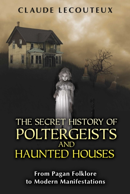 E-Book Secret History of Poltergeists and Haunted Houses Claude Lecouteux