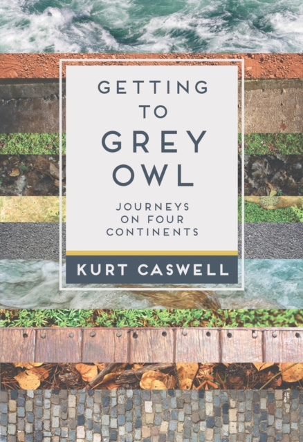 E-kniha Getting to Grey Owl Kurt Caswell