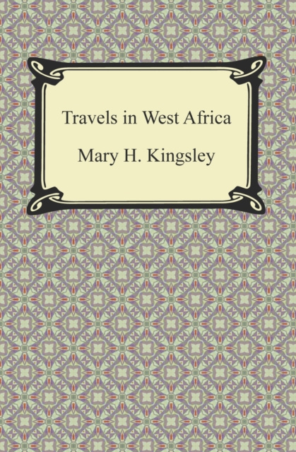 E-knjiga Travels in West Africa Mary H. Kingsley
