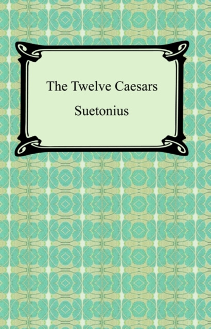 E-knjiga Twelve Caesars Gaius Suetonius Tranquillus