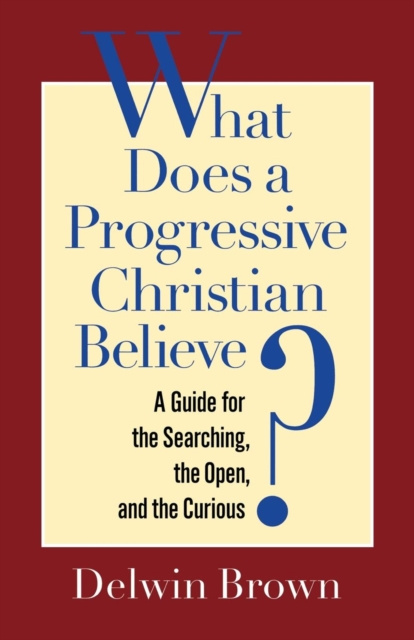 E-knjiga What Does a Progressive Christian Believe? Delwin Brown