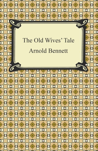 E-knjiga Old Wives' Tale Arnold Bennett