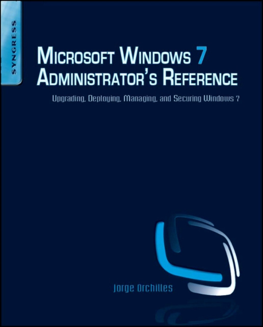 E-Book Microsoft Windows 7 Administrator's Reference Jorge Orchilles