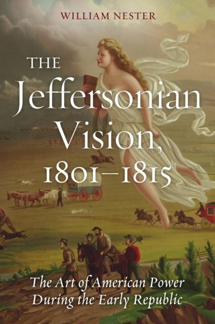 E-book Jeffersonian Vision, 1801-1815 William Nester