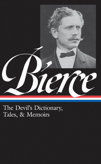 E-kniha Ambrose Bierce: The Devil's Dictionary, Tales, & Memoirs (LOA #219) Ambrose Bierce