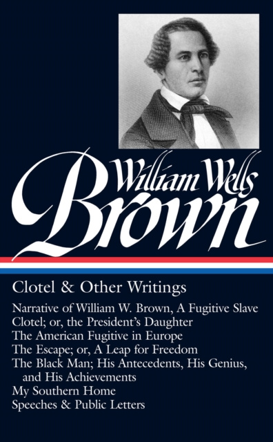 E-Book William Wells Brown: Clotel & Other Writings (LOA #247) William Wells Brown